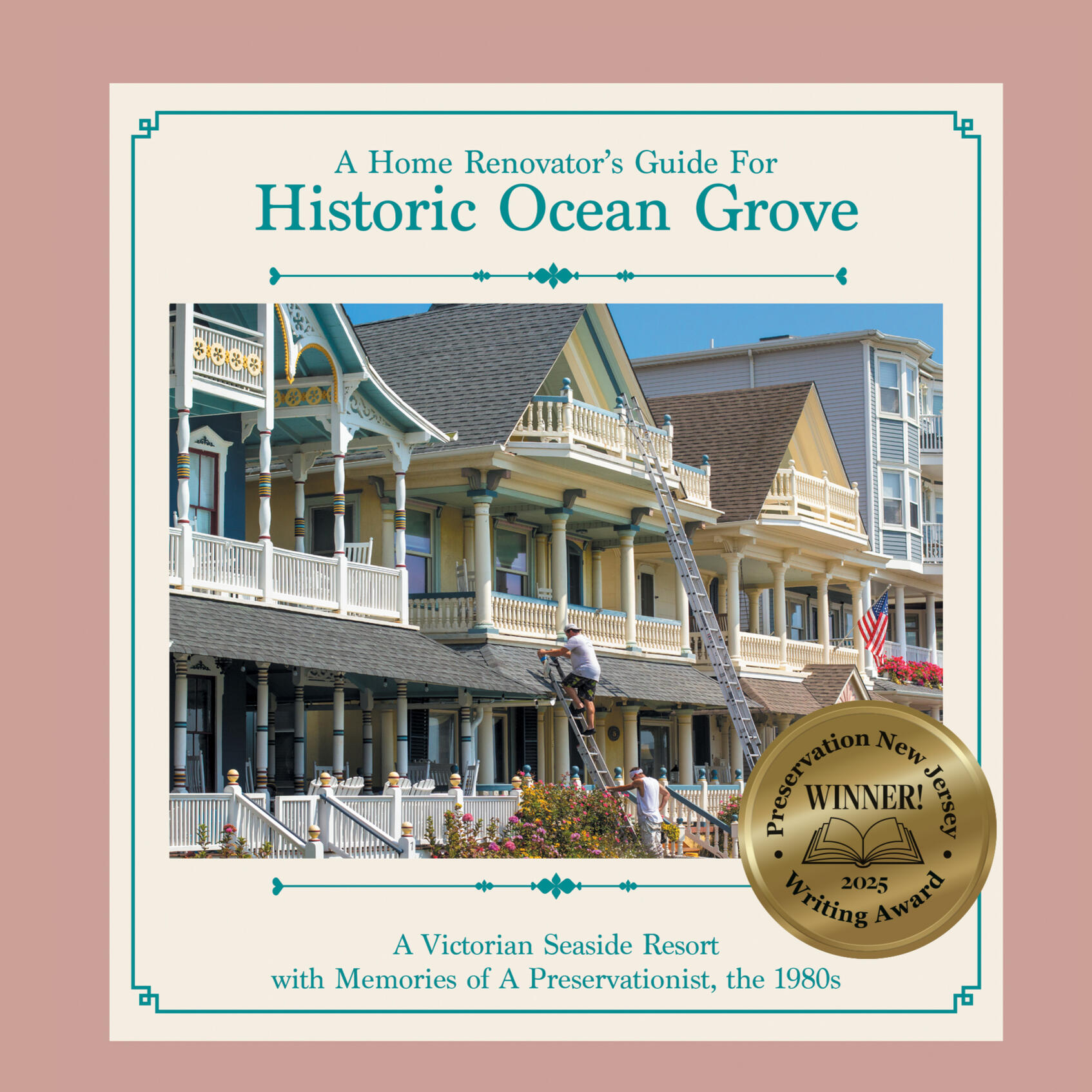 A Home Renovator's Guide for Historic Ocean Grove with Memories of a Preservationist
